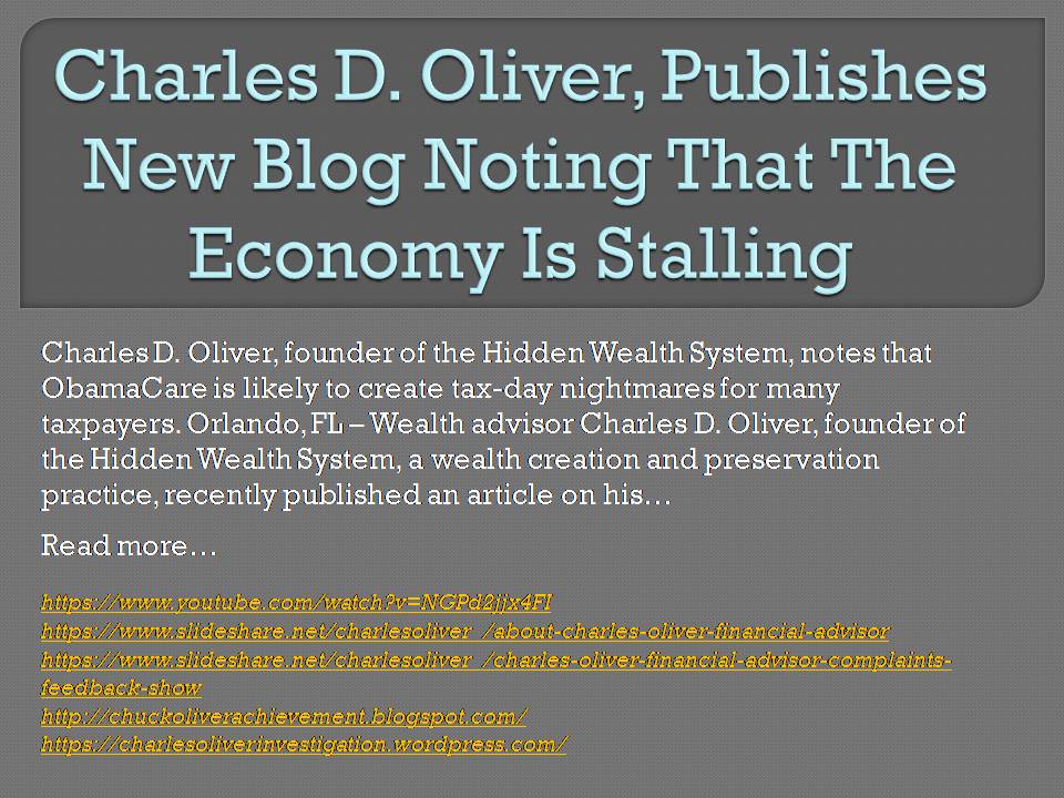 Charles D. Oliver, Publishes New Blog Noting That The Economy Is Stalling
